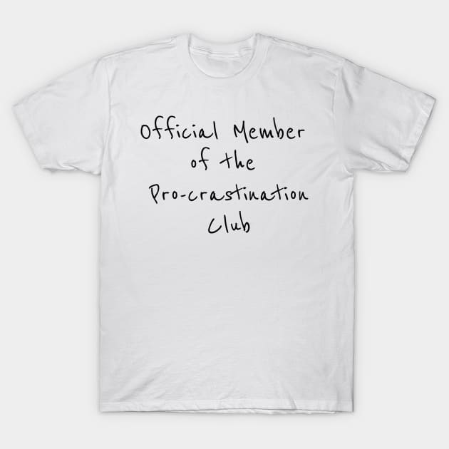 Official member of Pro-crastination Club T-Shirt by MitsuiT